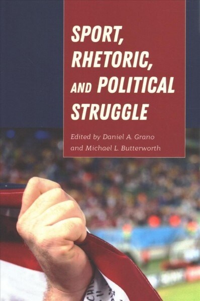 Sport, Rhetoric, and Political Struggle (Paperback)