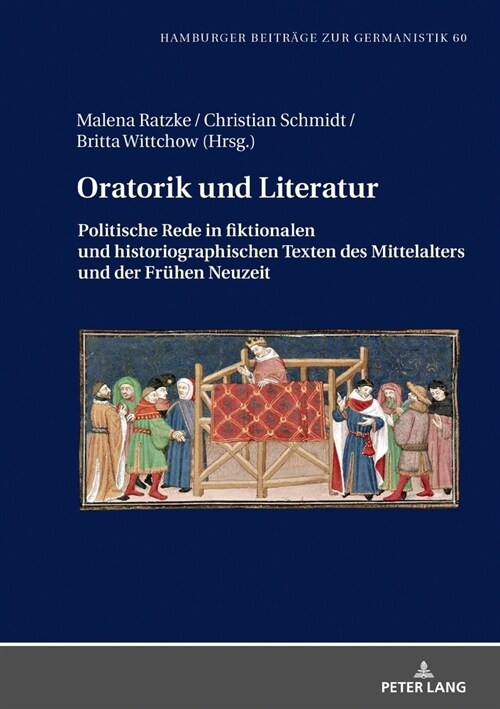 Oratorik Und Literatur: Politische Rede in Fiktionalen Und Historiographischen Texten Des Mittelalters Und Der Fruehen Neuzeit (Hardcover)