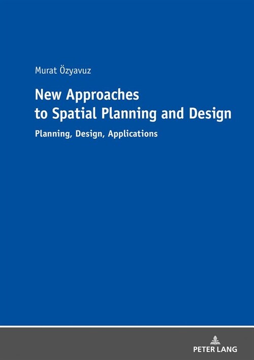 New Approaches to Spatial Planning and Design: Planning, Design, Applications (Paperback)