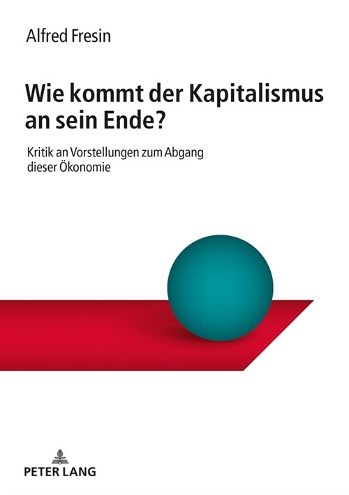 Wie Kommt Der Kapitalismus an Sein Ende?: Kritik an Vorstellungen Zum Abgang Dieser Oekonomie (Paperback)