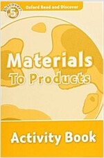 Oxford Read and Discover: Level 5: Materials to Products Activity Book (Paperback)