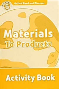 Oxford Read and Discover: Level 5: Materials to Products Activity Book (Paperback)