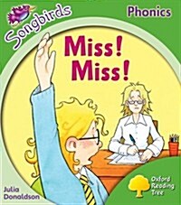 Oxford Reading Tree: Stage 2: Songbirds: Miss! Miss! (Paperback)