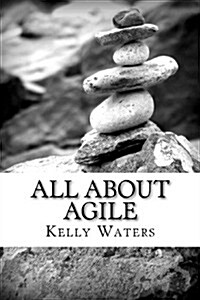 All about Agile: Agile Management Made Easy! (Paperback)
