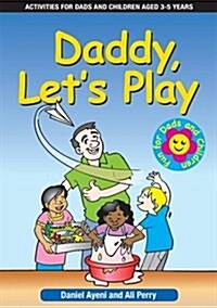 Daddy Lets Play : Activities for Dads and Children Aged 3 to 5 Years (Paperback)