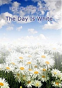 Day Is White (Paperback)