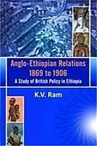 Anglo-Ethiopian Relations 1869 to 1906 (Hardcover)