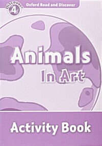 Oxford Read and Discover: Level 4: Animals in Art Activity Book (Paperback)