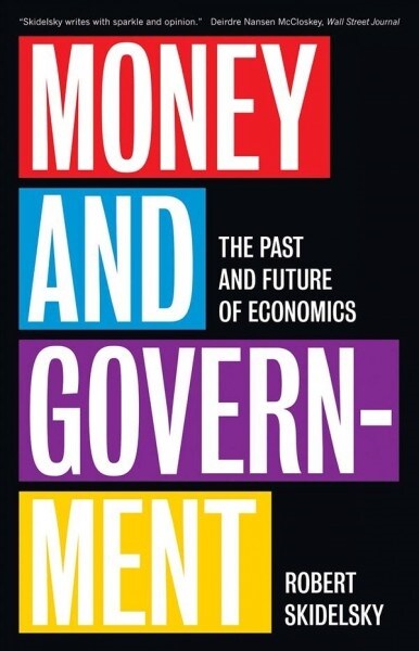 Money and Government: The Past and Future of Economics (Paperback)
