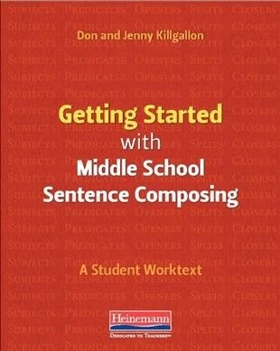 Getting Started with Middle School Sentence Composing: A Student Worktext (Paperback)