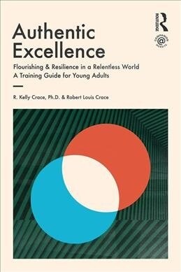 Authentic Excellence : Flourishing & Resilience in a Relentless World (Paperback)