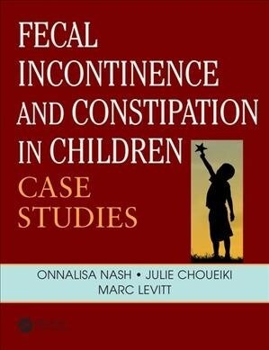 Fecal Incontinence and Constipation in Children : Case Studies (Paperback)