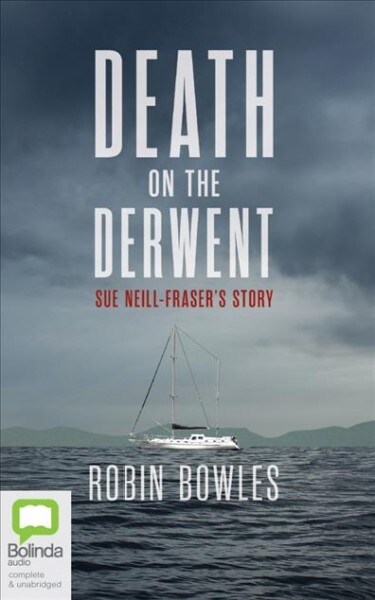 Death on the Derwent: Sue Neill-Frasers Story (Audio CD)