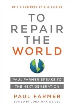To Repair the World: Paul Farmer Speaks to the Next Generation Volume 29 (Paperback)