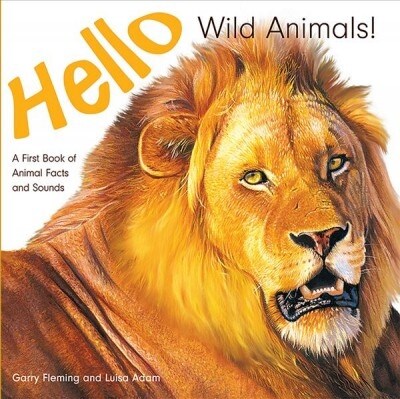 Hello Wild Animals!: A First Book of Animal Facts and Sounds (Board Books)