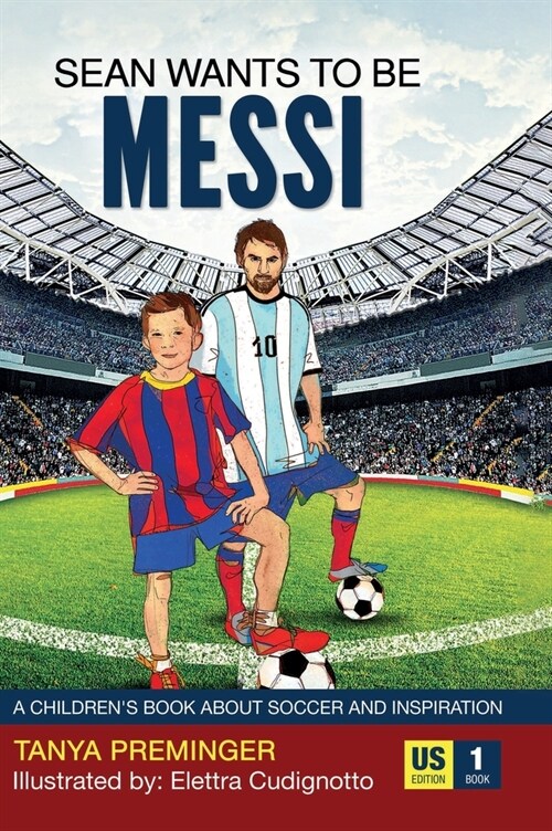 Sean Wants to Be Messi: A Childrens Book about Soccer and Inspiration (Hardcover)