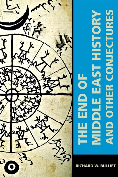 The End of Middle East History and Other Conjectures (Paperback)