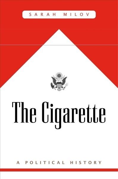 The Cigarette: A Political History (Hardcover)