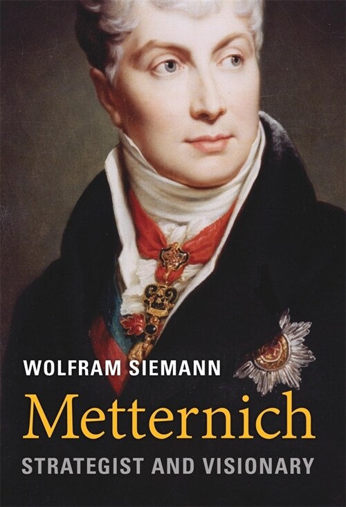 Metternich: Strategist and Visionary (Hardcover)