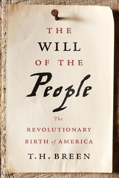 The Will of the People: The Revolutionary Birth of America (Hardcover)
