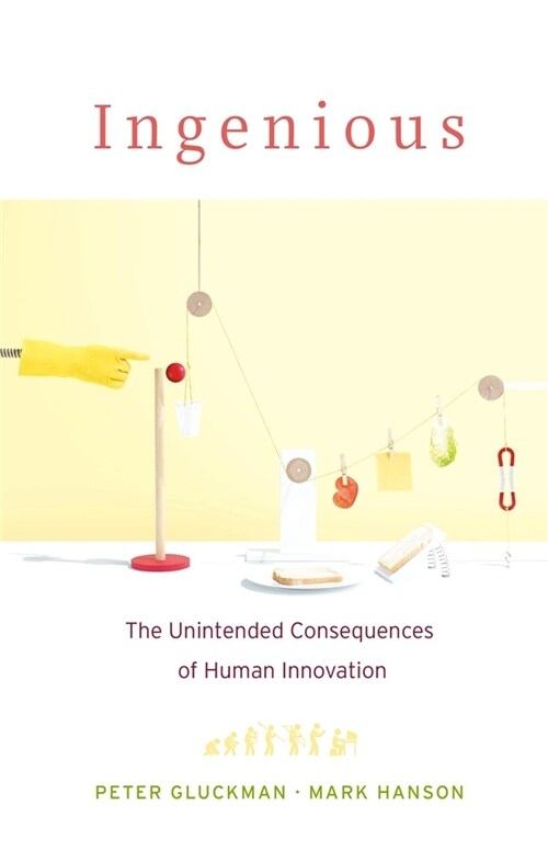 Ingenious: The Unintended Consequences of Human Innovation (Hardcover)
