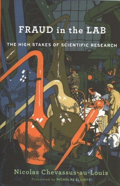 Fraud in the Lab: The High Stakes of Scientific Research (Hardcover)