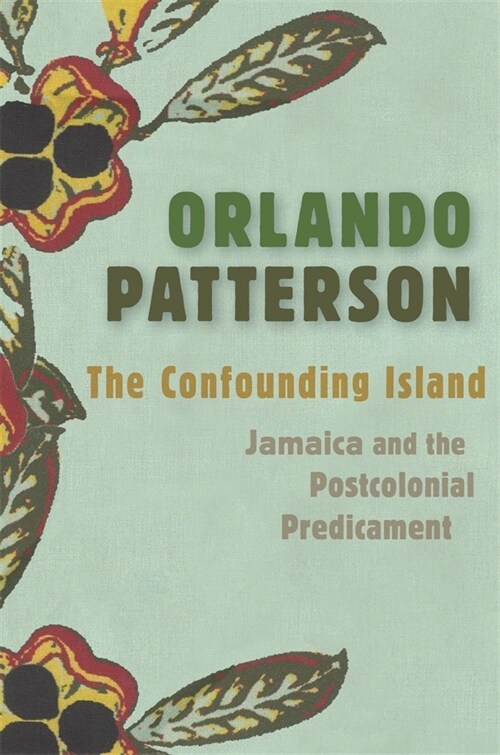 The Confounding Island: Jamaica and the Postcolonial Predicament (Hardcover)