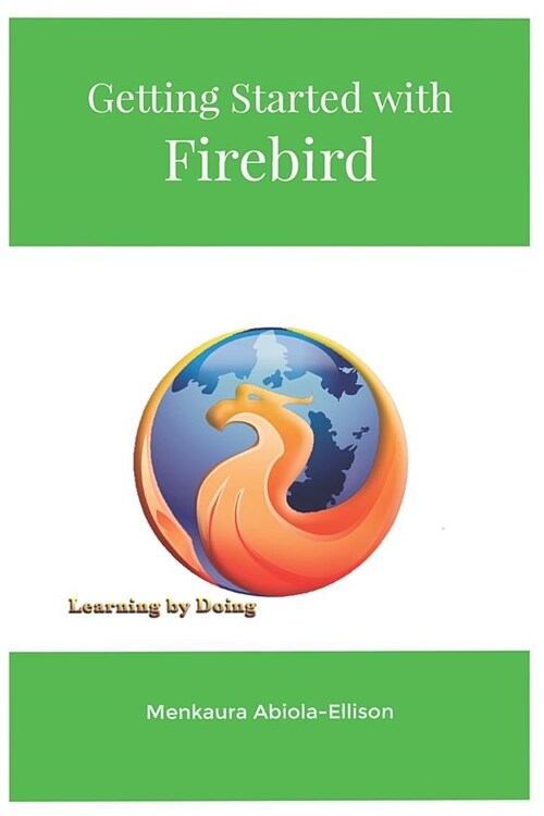 Getting Started with Firebird: Learning by Doing (Paperback)