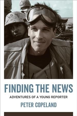 Finding the News: Adventures of a Young Reporter (Hardcover)