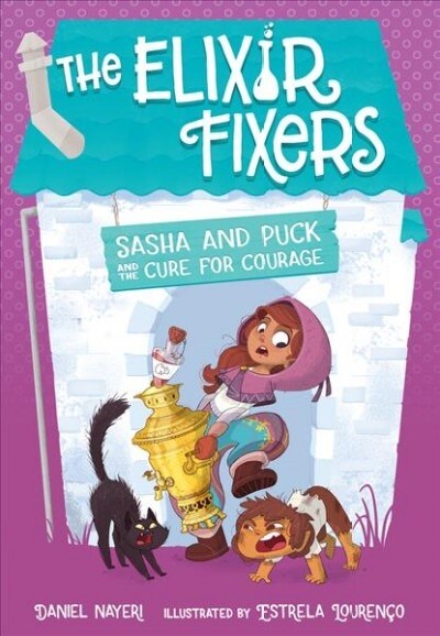 Sasha and Puck and the Cure for Courage: Volume 3 (Hardcover)