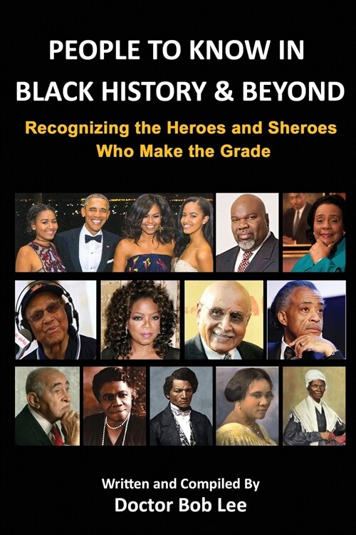 People to Know in Black History & Beyond: Recognizing the Heroes and Sheroes Who Make the Grade - Volume 1 (Paperback, Volume 1)