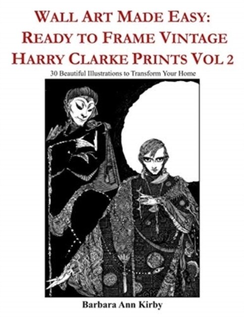 Wall Art Made Easy: Ready to Frame Vintage Harry Clarke Prints Vol 2: 30 Beautiful Illustrations to Transform Your Home (Paperback)