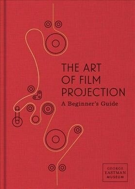 The Art of Film Projection: A Beginners Guide (Hardcover)