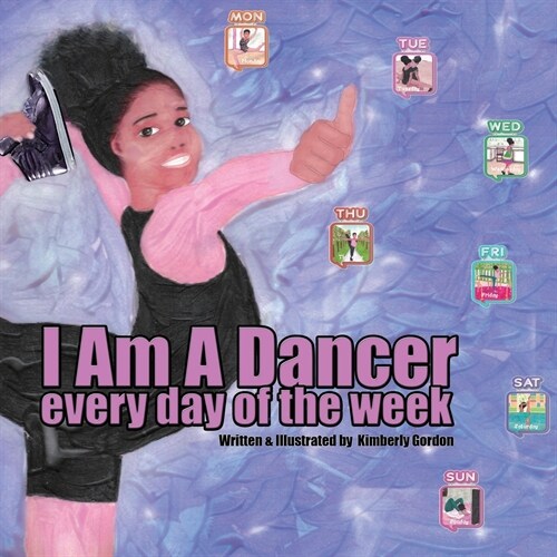 I Am a Dancer Every Day of the Week (Paperback)