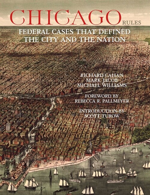 Chicago Rules: Federal Cases That Defined the City and the Nation (Hardcover)