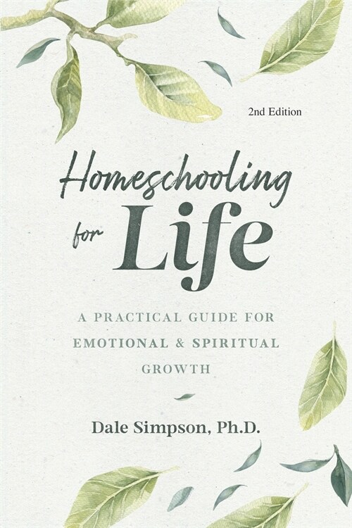 Homeschooling for Life: A Practical Guide for Emotional and Spiritual Growth (Paperback, 2)