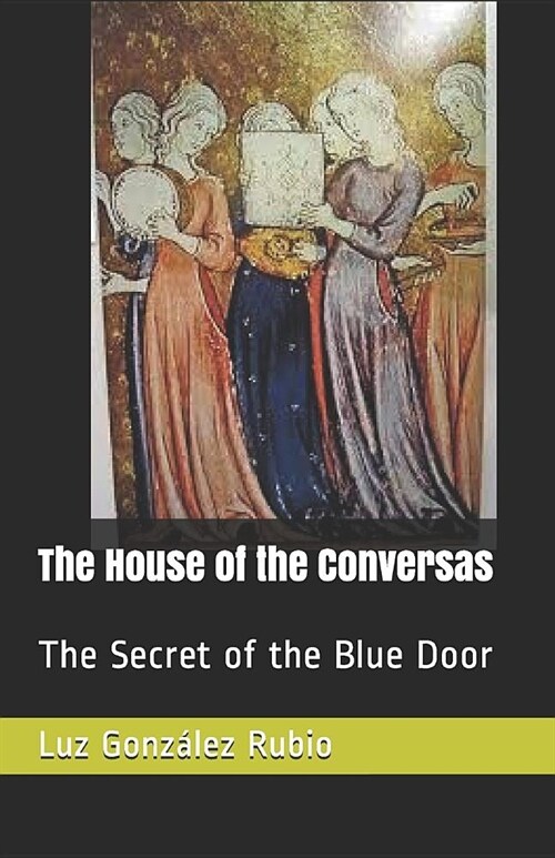 The House of the Conversas: The Secret of the Blue Door (Paperback)