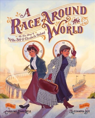 A Race Around the World: The True Story of Nellie Bly and Elizabeth Bisland (Hardcover)
