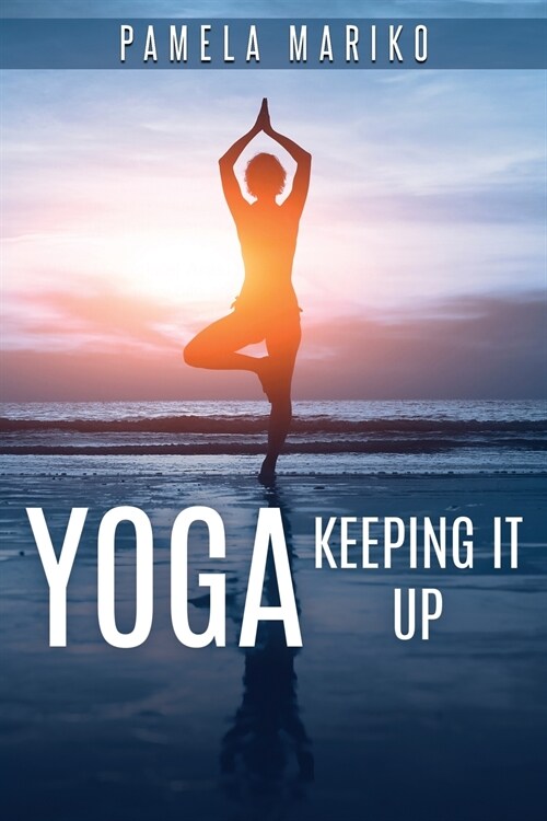Yoga: Keeping It Up: (Paperback)
