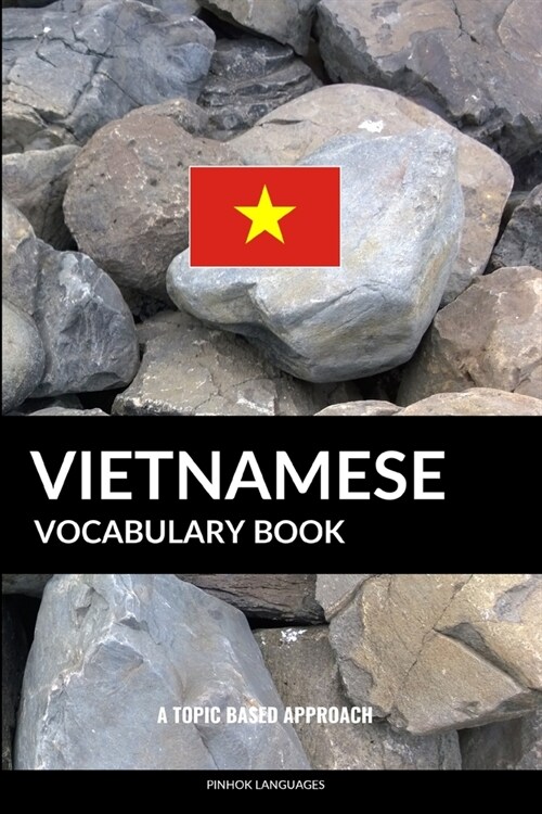 Vietnamese Vocabulary Book: A Topic Based Approach (Paperback)