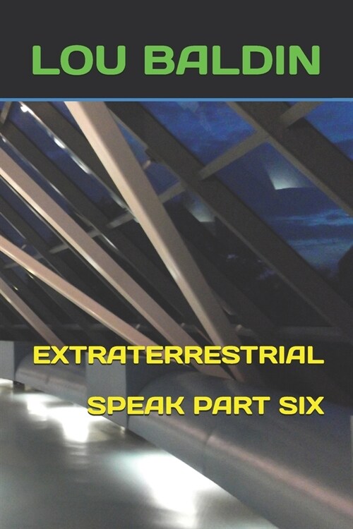 Extraterrestrial Speak Part Six (Paperback)