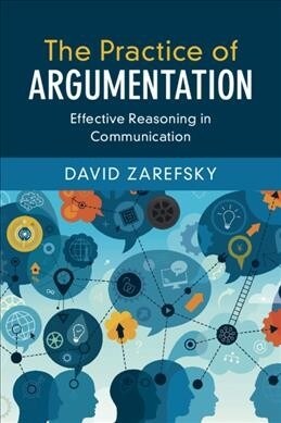 The Practice of Argumentation : Effective Reasoning in Communication (Paperback)