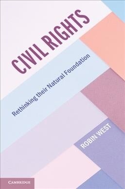 Civil Rights : Rethinking their Natural Foundation (Paperback)