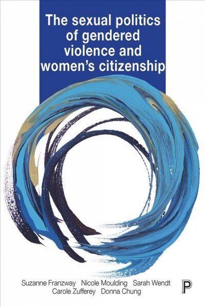 The Sexual Politics of Gendered Violence and Womens Citizenship (Paperback)