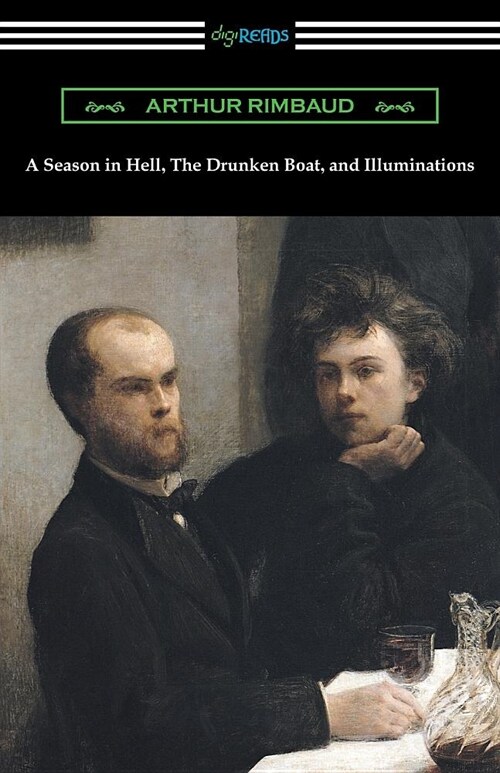 A Season in Hell, the Drunken Boat, and Illuminations (Paperback)