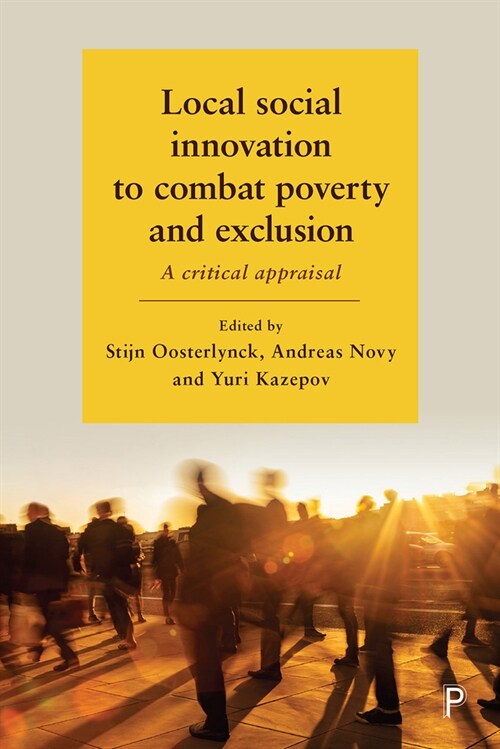 Local Social Innovation to Combat Poverty and Exclusion : A Critical Appraisal (Hardcover)