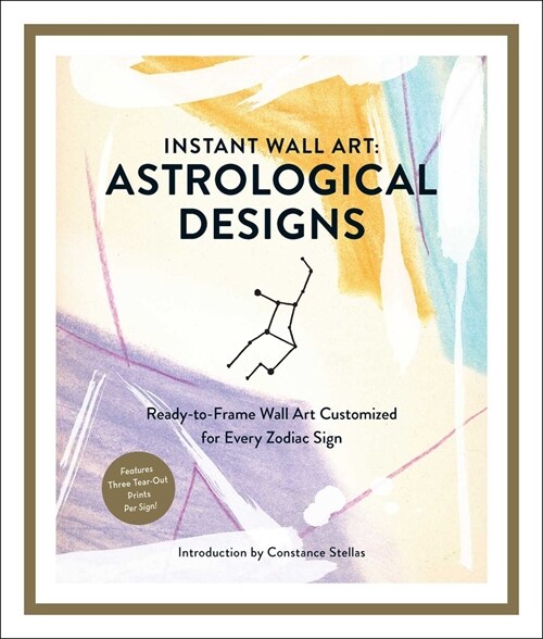 Instant Wall Art: Astrological Designs: Ready-To-Frame Wall Art Customized for Every Zodiac Sign (Paperback)