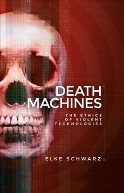 Death Machines : The Ethics of Violent Technologies (Paperback)