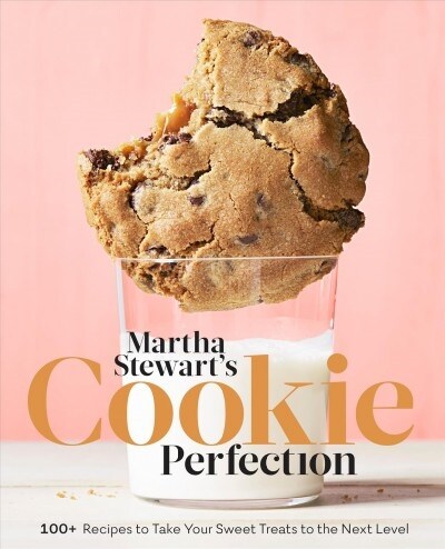 Martha Stewarts Cookie Perfection: 100+ Recipes to Take Your Sweet Treats to the Next Level: A Baking Book (Hardcover)