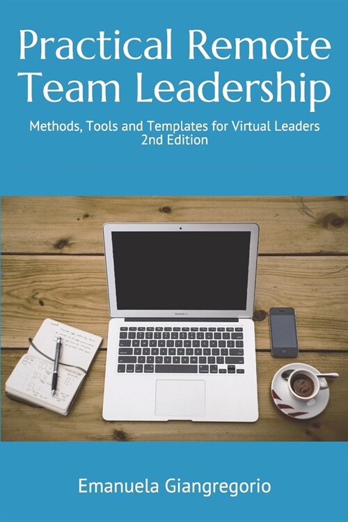 Practical Remote Team Leadership: Methods, Tools and Templates for Virtual Leaders (Paperback)